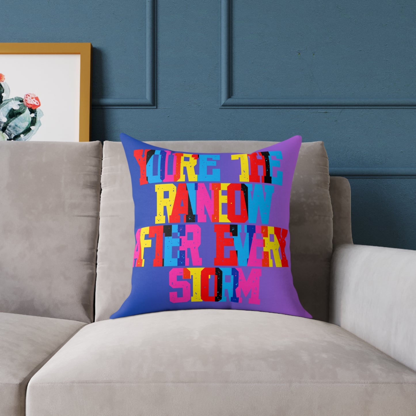 You’re The Rainbow After Every Storm Poly Pillow