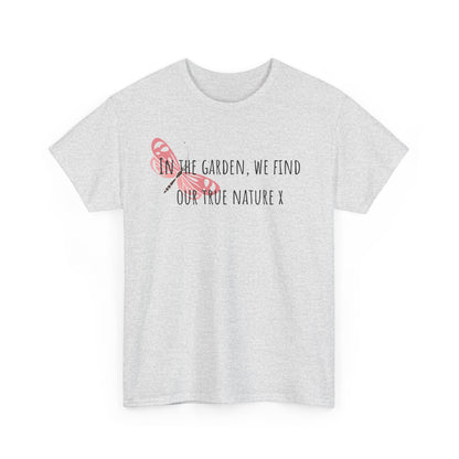 In The Garden We Find Our True Nature X Unisex Heavy Cotton Tee