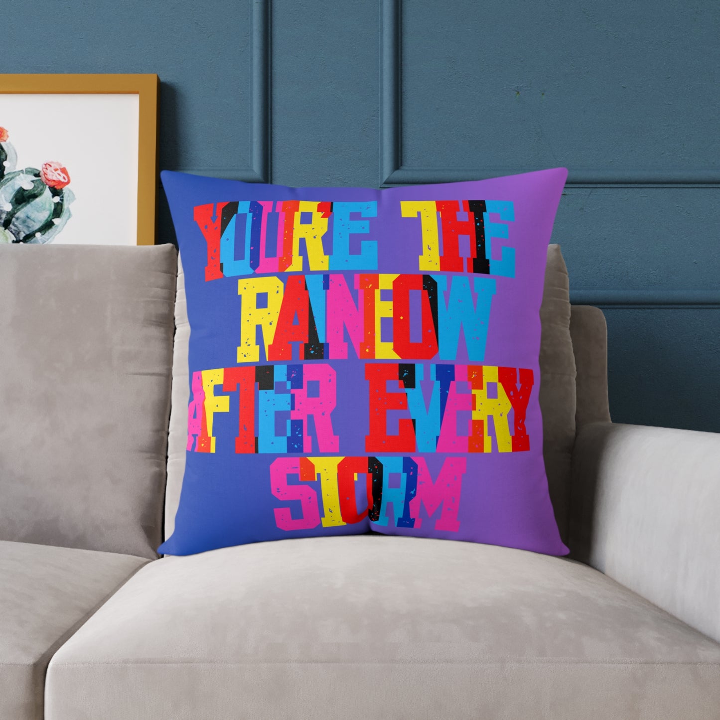 You’re The Rainbow After Every Storm Poly Pillow