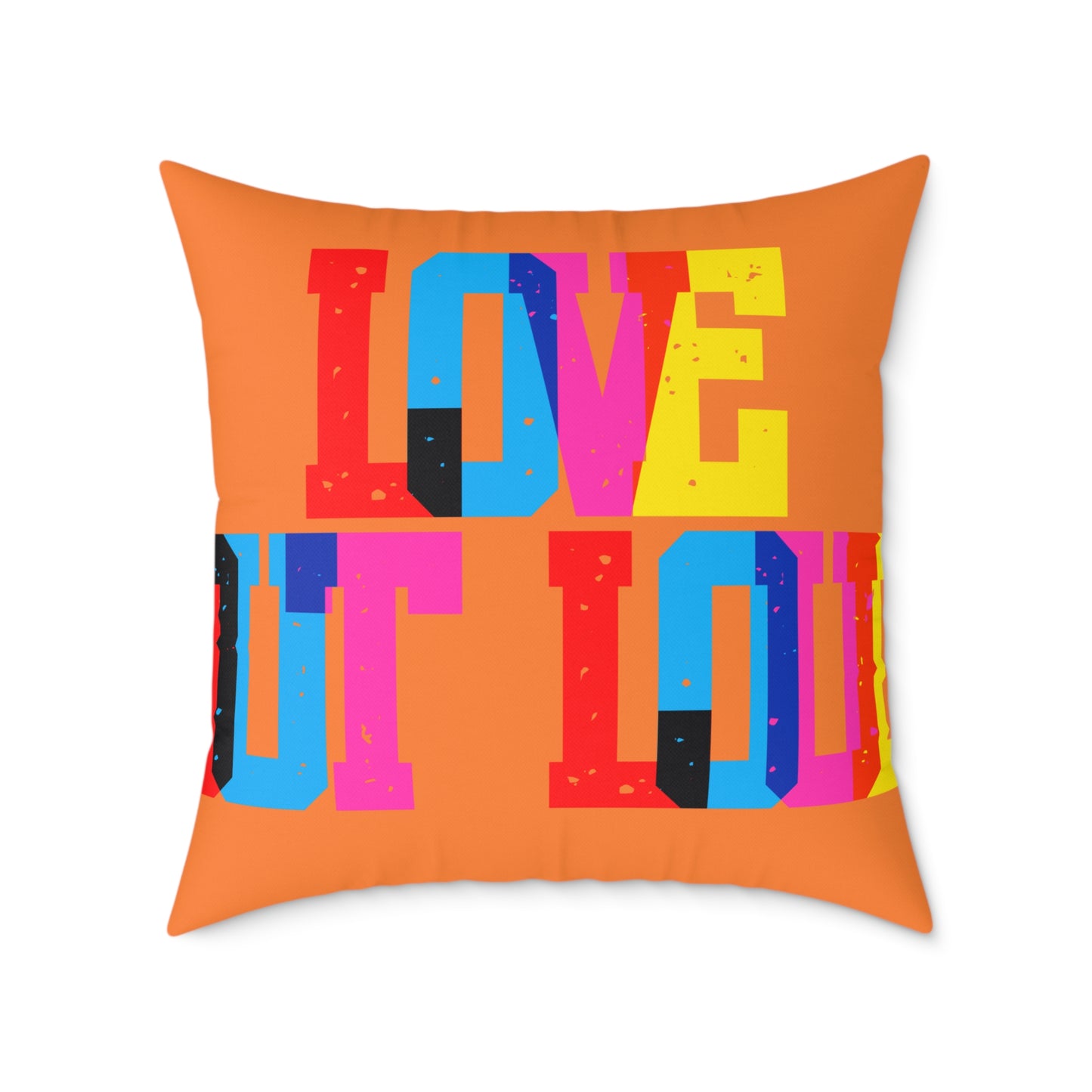 Love Out Loud Poly Pillow