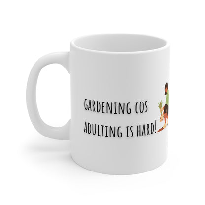Gardening Cos Adulting Is Hard Ceramic Mug 11oz