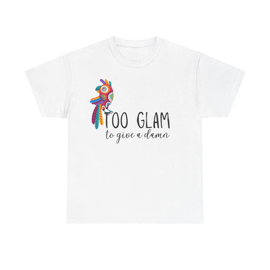 Too glam to give a damn. Unisex Heavy Cotton Tee