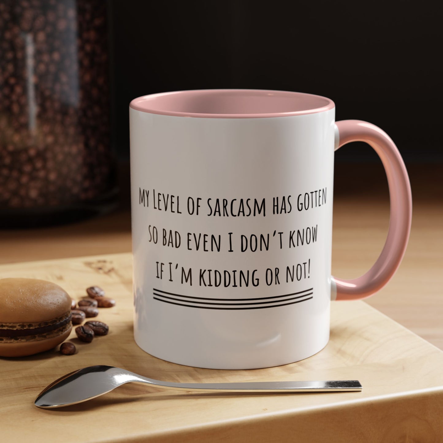 My Level Of Sarcasm Has Gotten So Bad... Accent Coffee Mug (11oz)
