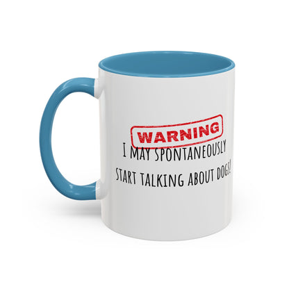 Warning I May Talk Dogs Accent Coffee Mug (11oz)