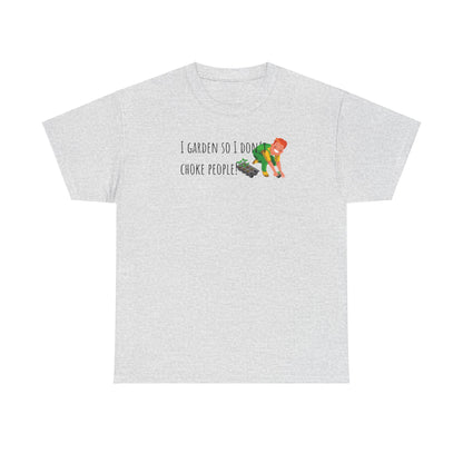 I Garden So I Don’t Choke People! Unisex Heavy Cotton Tee
