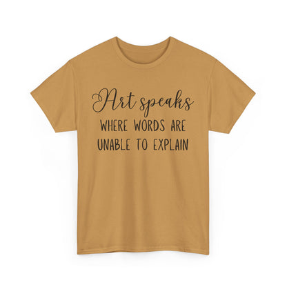 Art Speaks Where Words Are Unable To Explain Unisex Heavy Cotton Tee