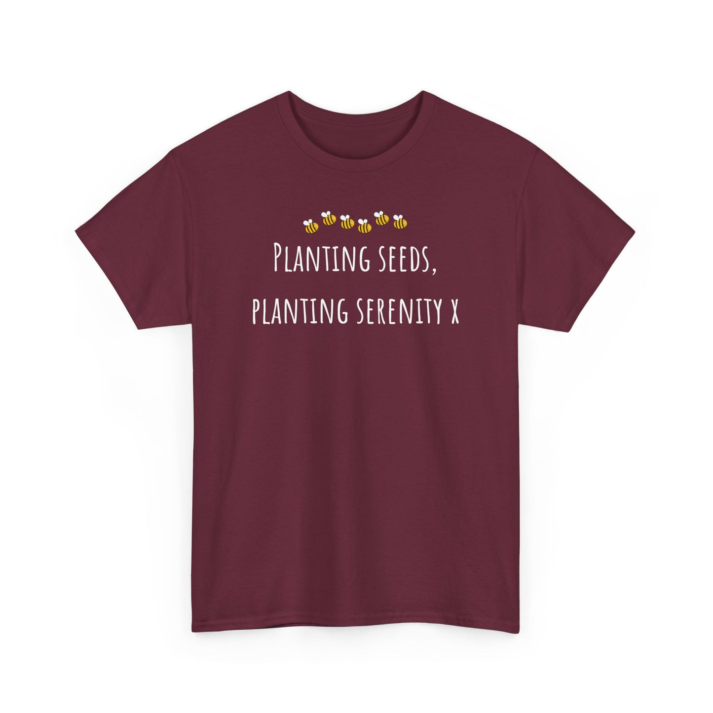 Planting Seeds, Planting SerenityX Unisex Heavy Cotton Tee