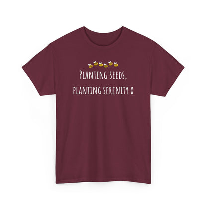 Planting Seeds, Planting SerenityX Unisex Heavy Cotton Tee