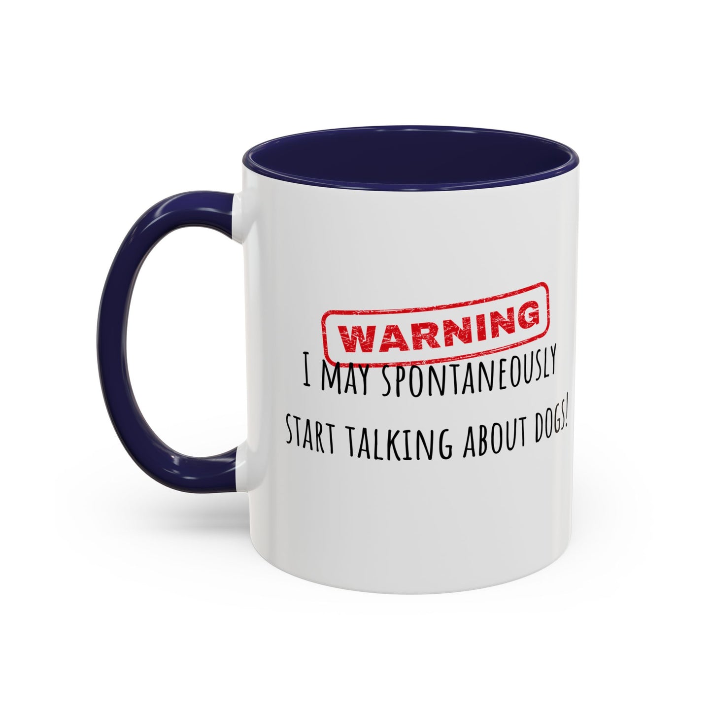 Warning I May Talk Dogs Accent Coffee Mug (11oz)