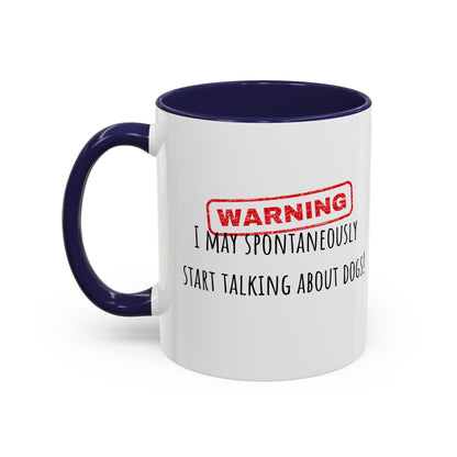 Warning I May Talk Dogs Accent Coffee Mug (11oz)
