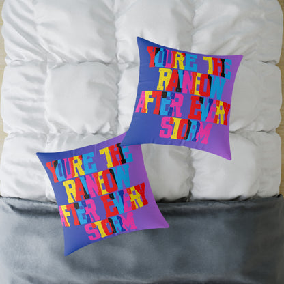 You’re The Rainbow After Every Storm Poly Pillow