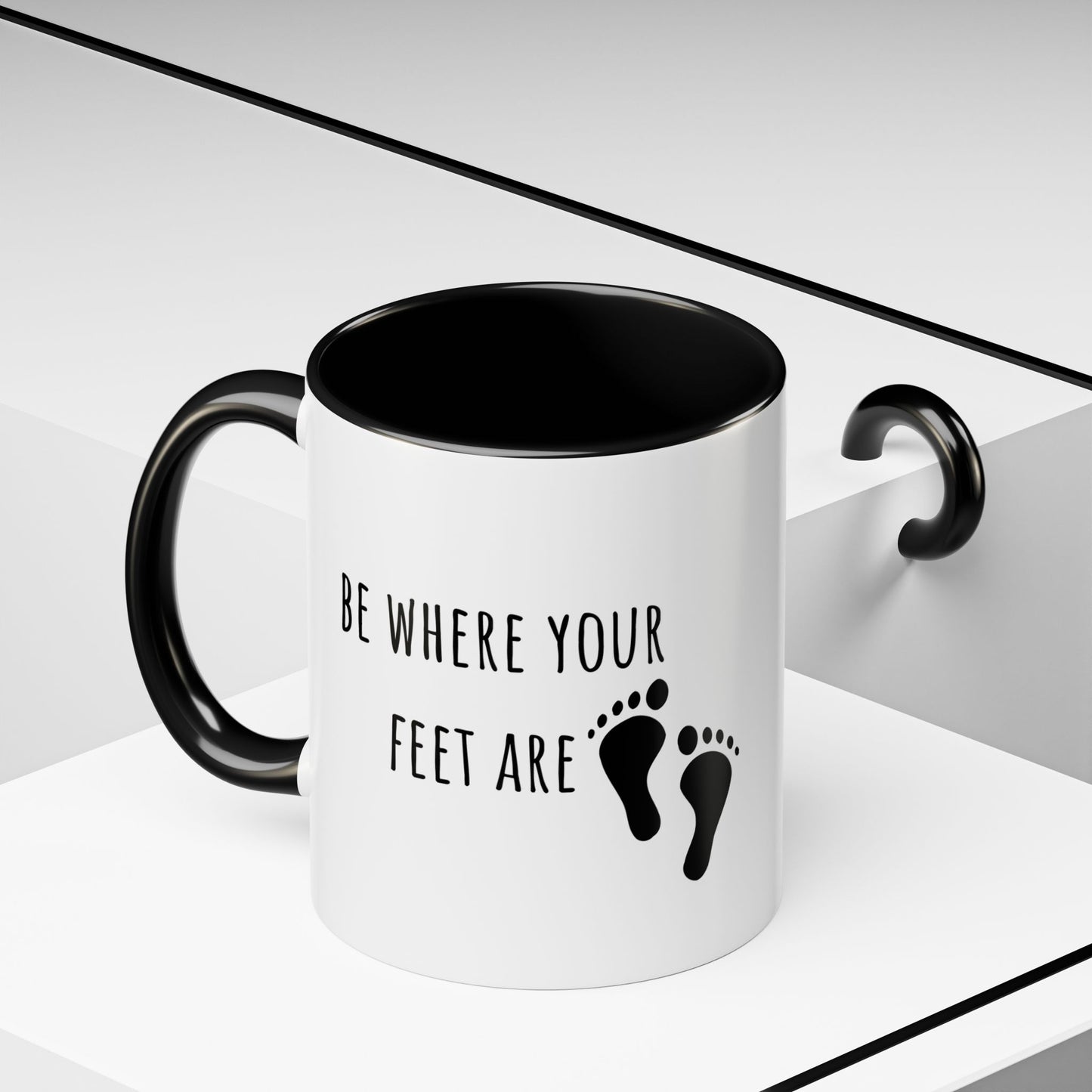 Be Where Your Feet Are. Mug (11oz)