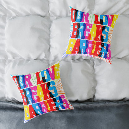 Our Love Breaks Barriers Poly Pillow