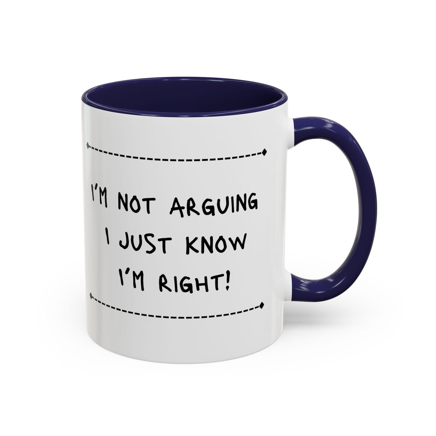 I’m not arguing... Accent Coffee Mug (11oz)