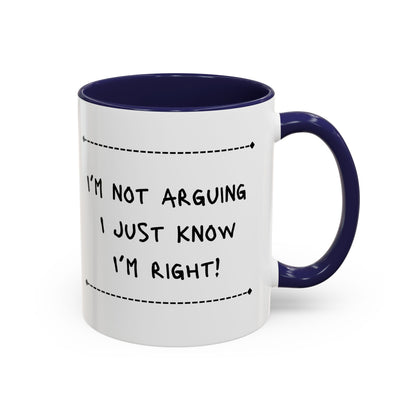 I’m not arguing... Accent Coffee Mug (11oz)