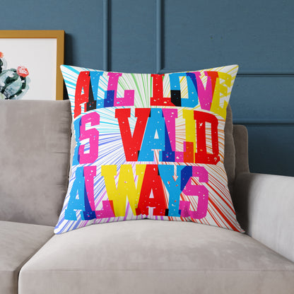 All Love Is Valid Always Poly Pillow