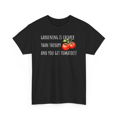 Gardening Is Cheaper Than Therapy AndYou Get Tomatoes! Unisex Heavy Cotton Tee