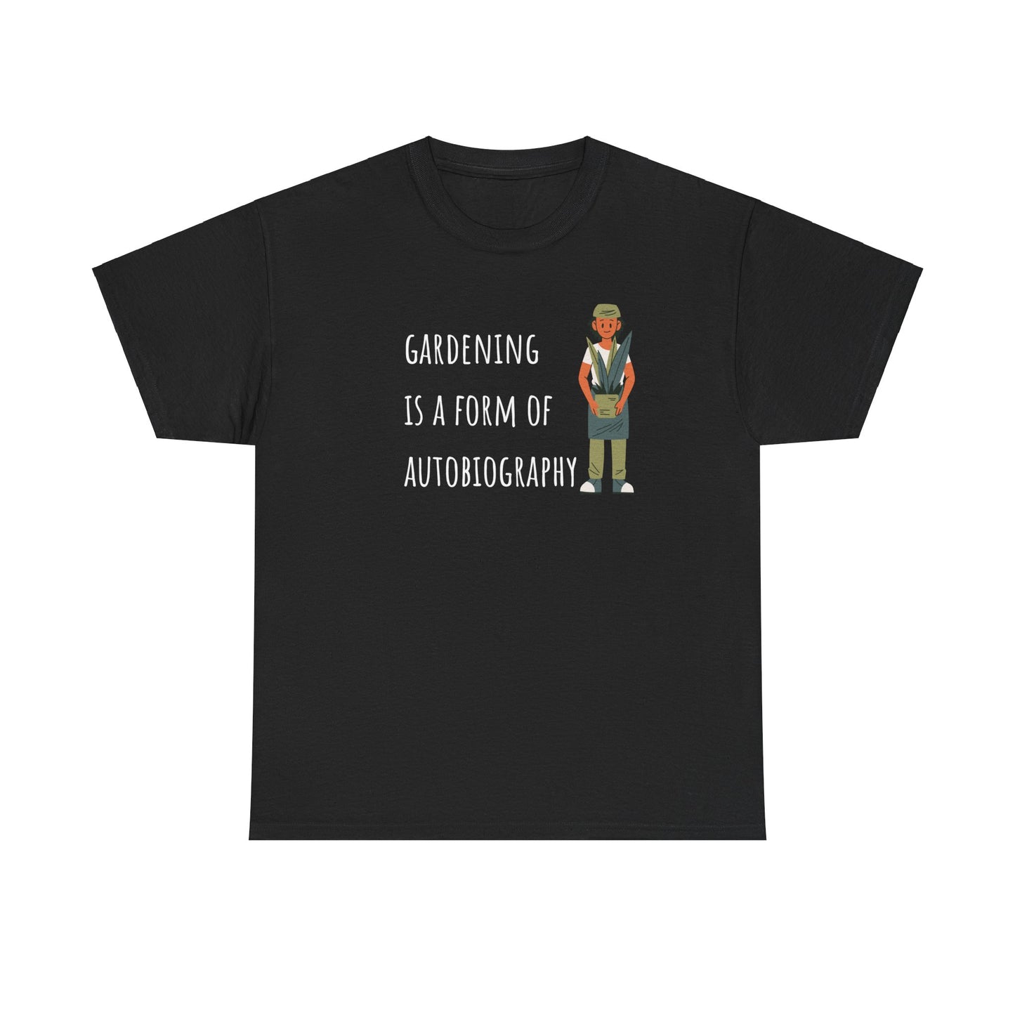Gardening Is A Form Of Autobiography Unisex Heavy Cotton Tee