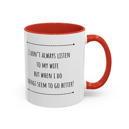 I Don’t Always Listen To My Wife... Accent Coffee Mug (11oz)
