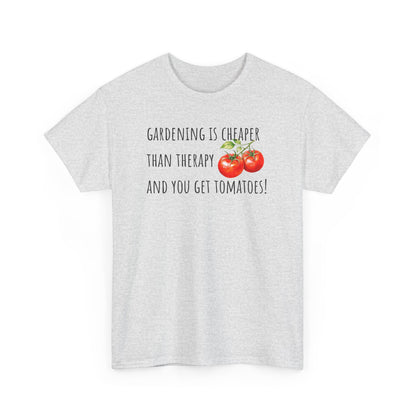 Gardening Is Cheaper Than Therapy And You Get Tomatoes! Unisex Heavy Cotton Tee