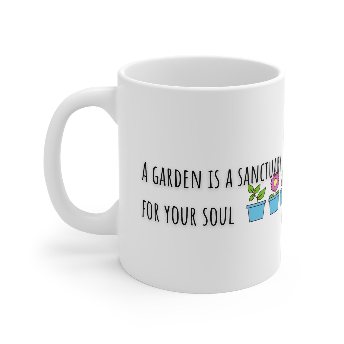 A Garden Is A Sanctuary For The Soul Ceramic Mug 11oz