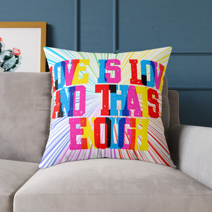 Love Is Love And That’s Enough Poly Pillow