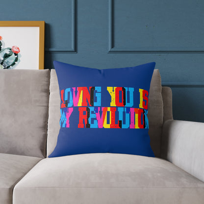 Loving You Is My Revolution Poly Pillow