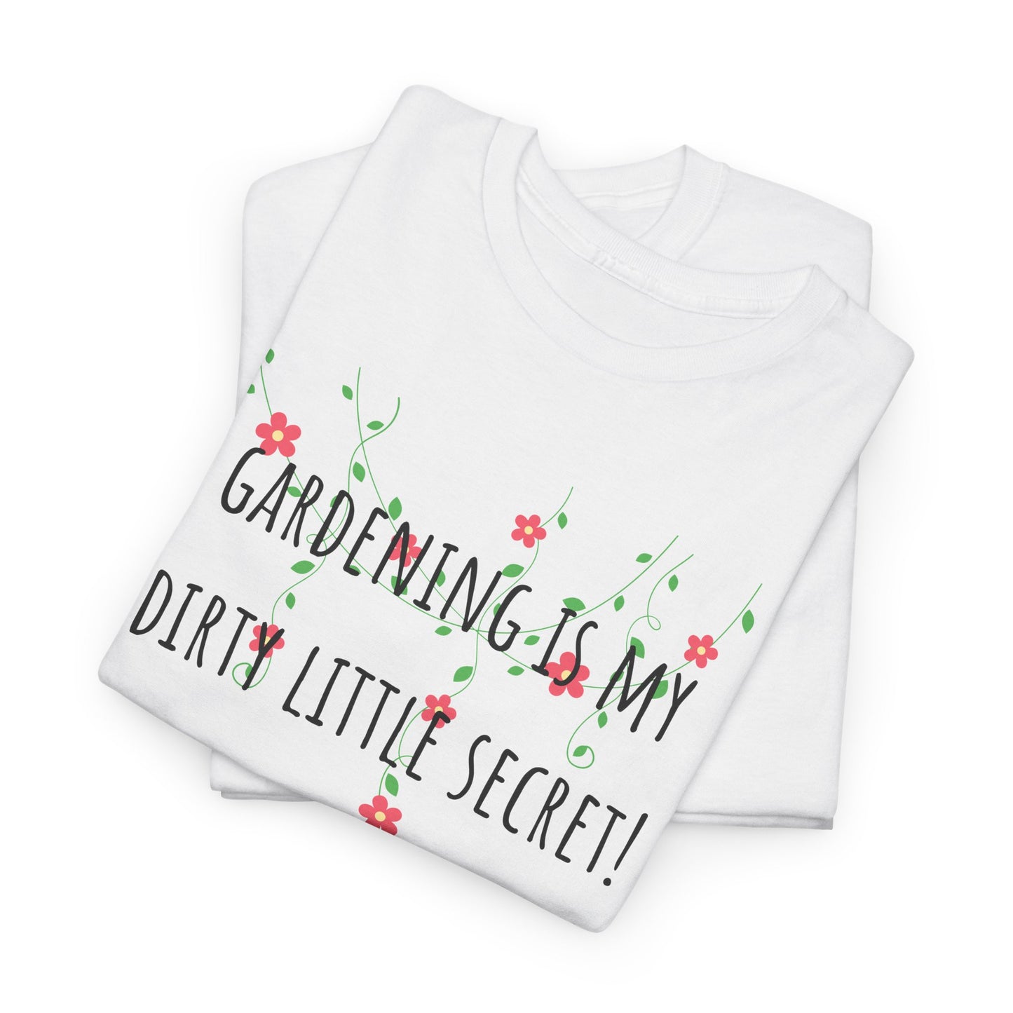 Gardening Is My Dirty Little Secret! Unisex Heavy Cotton Tee
