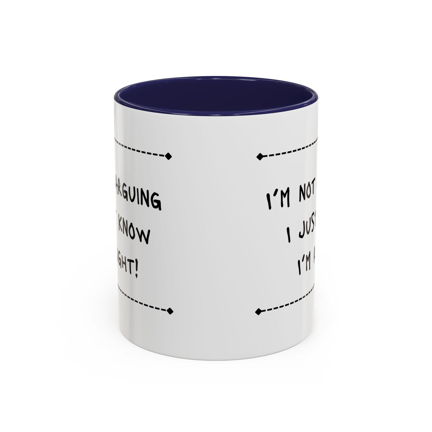 I’m not arguing... Accent Coffee Mug (11oz)