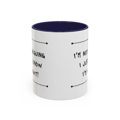I’m not arguing... Accent Coffee Mug (11oz)