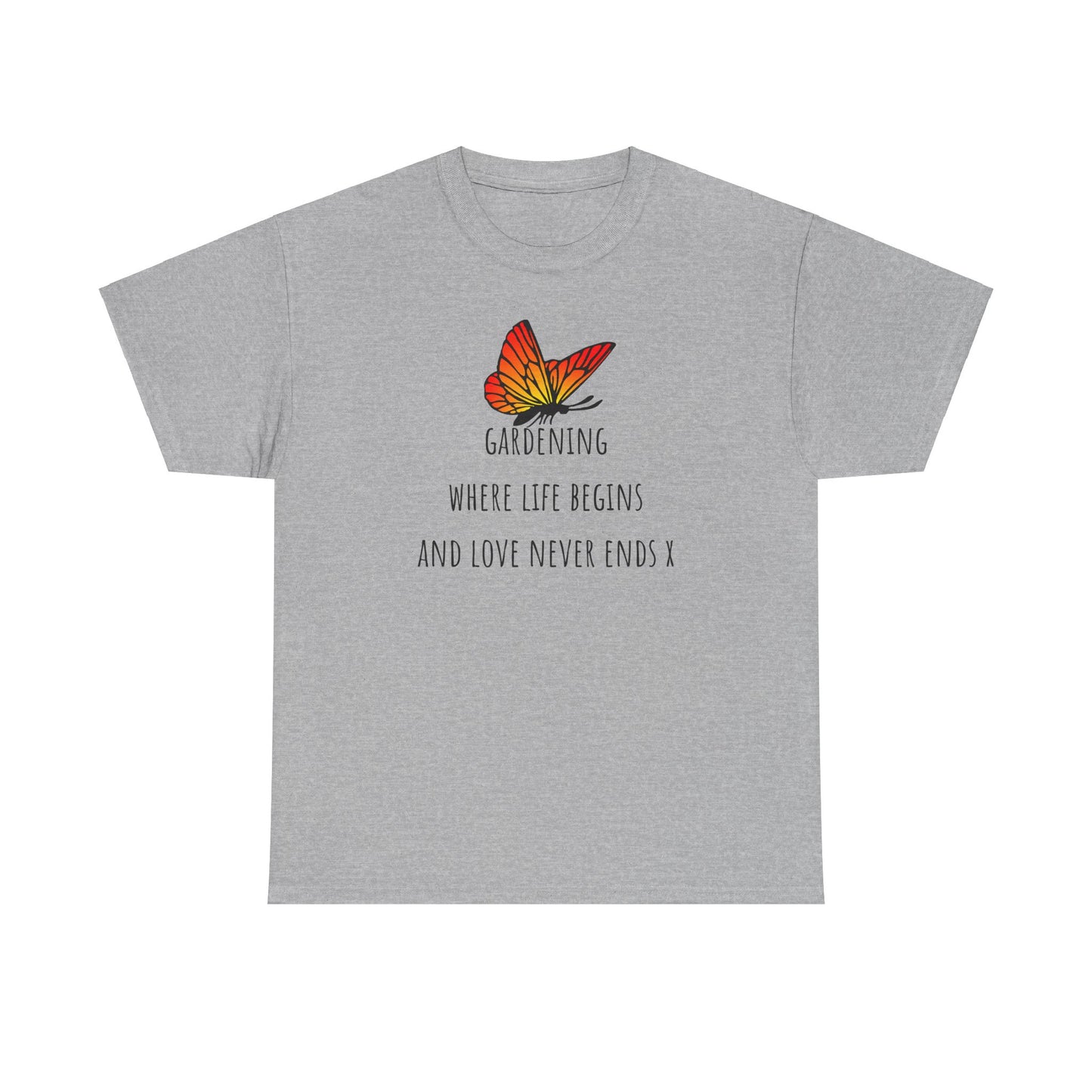 Gardening Where Life begins And Love Never Ends X Unisex Heavy Cotton Tee