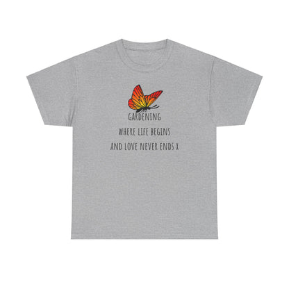 Gardening Where Life begins And Love Never Ends X Unisex Heavy Cotton Tee
