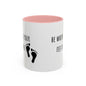 Be Where Your Feet Are. Mug (11oz)