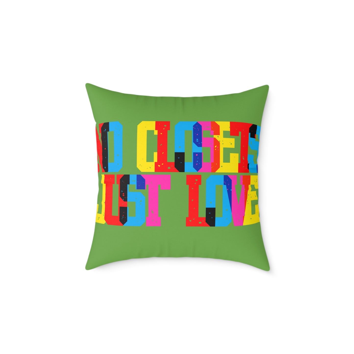 No Closets Just Love Poly Pillow