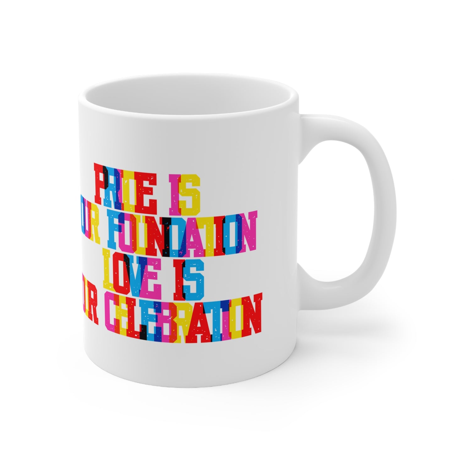 Pride Is Our Foundation Love Is Our Celebration Valentines Mug Ceramic 11oz