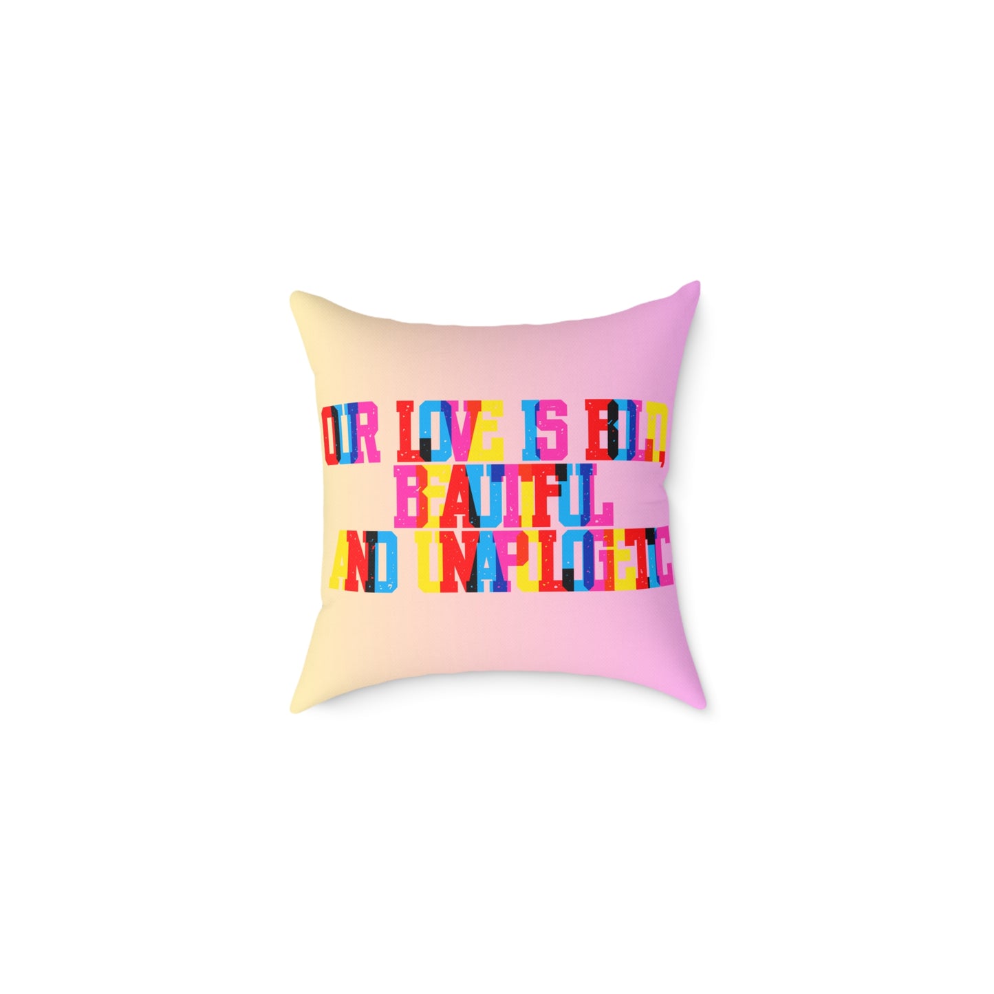 Our Love Is Bold Beautiful And Unapologetic Poly Pillow