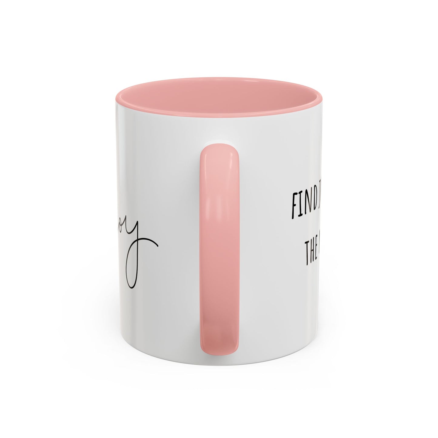 Find Joy In The Now. (11oz)