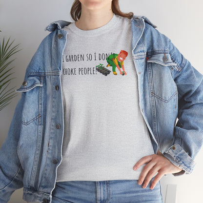 I Garden So I Don’t Choke People! Unisex Heavy Cotton Tee