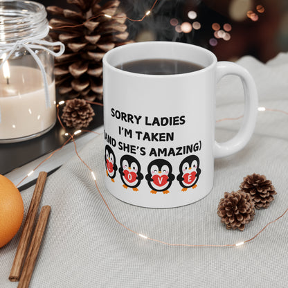 Sorry Ladies I’m Taken (And She’s Amazing) Valentines Mug Ceramic 11oz