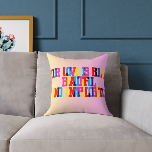 Our Love Is Bold Beautiful And Unapologetic Poly Pillow