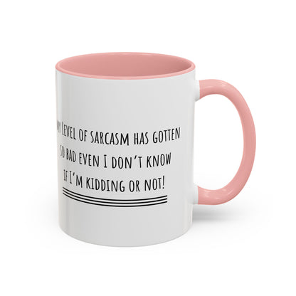 My Level Of Sarcasm Has Gotten So Bad... Accent Coffee Mug (11oz)