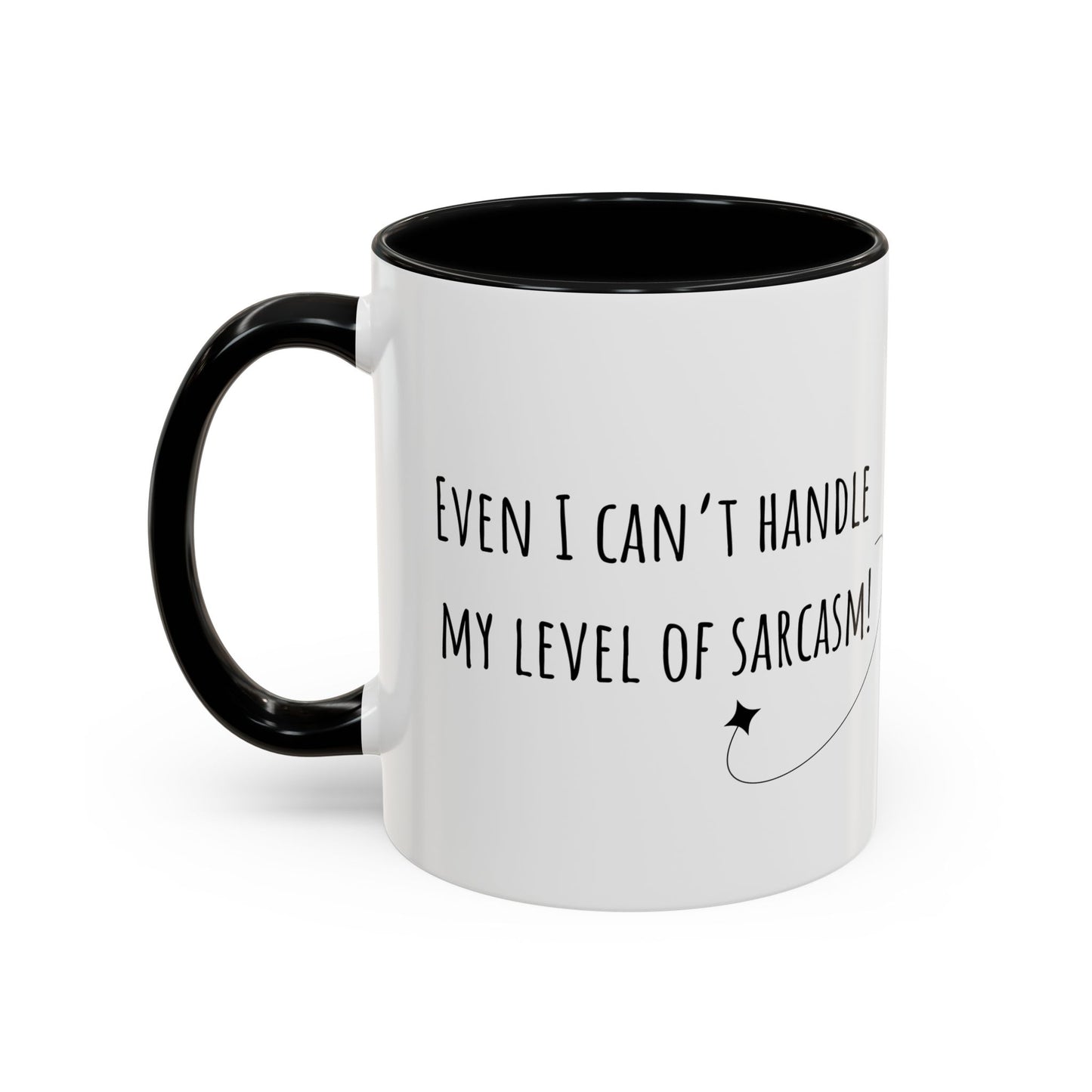 Even I Can’t Handle My Level Of Sarcasm. Accent Coffee Mug (11oz)