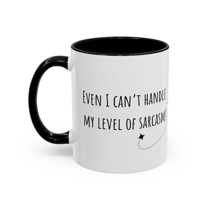 Even I Can’t Handle My Level Of Sarcasm. Accent Coffee Mug (11oz)