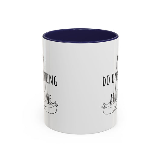 Do One Thing At A Time Accent Coffee Mug (11oz)