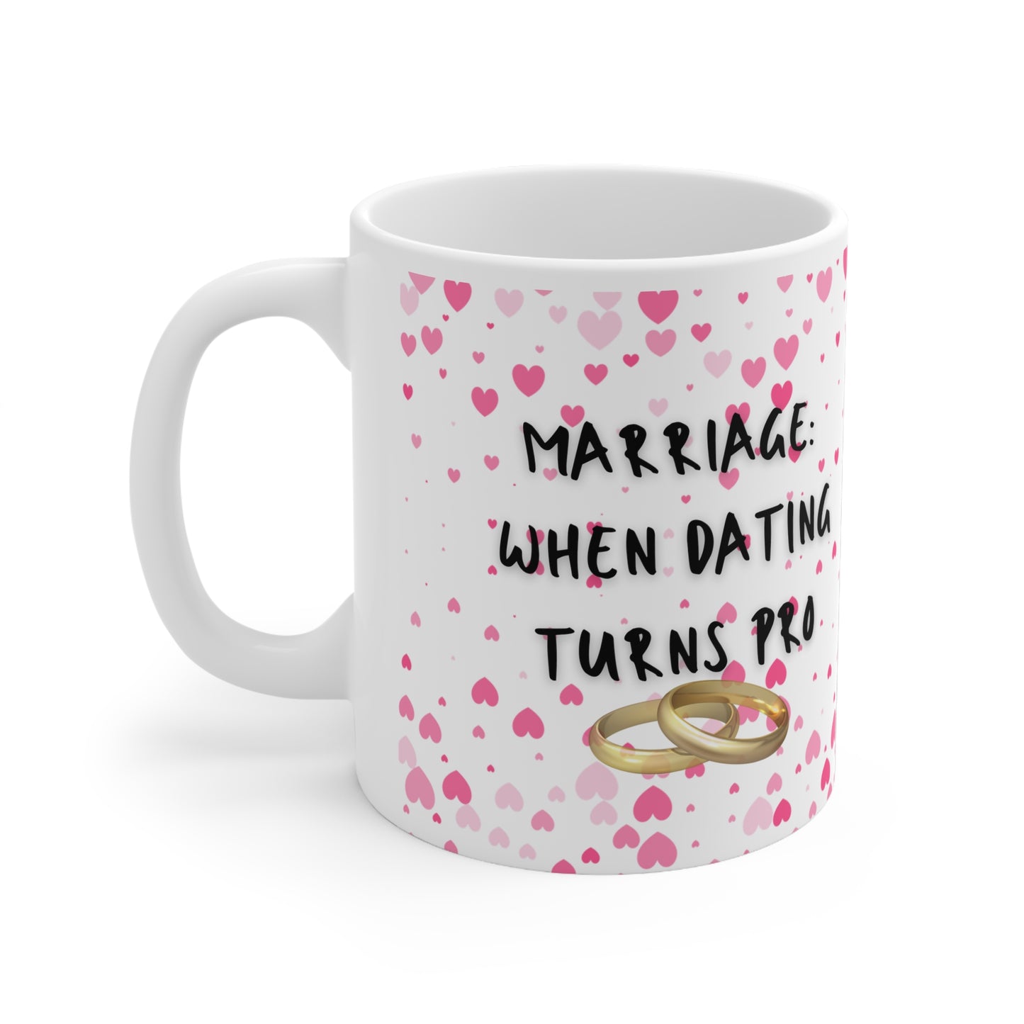 Marriage When Dating Turns Pro Valentines Mug Ceramic 11oz