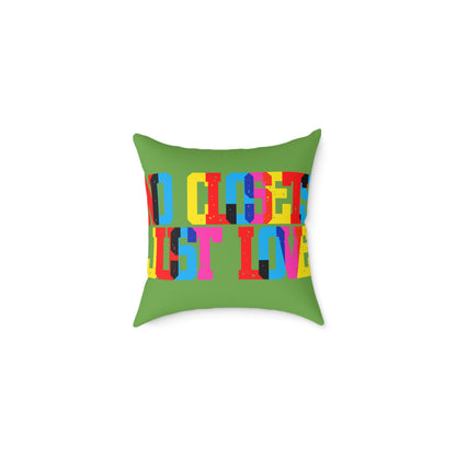No Closets Just Love Poly Pillow