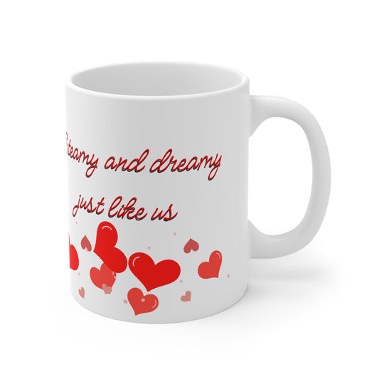 Steamy And Dreamy Just Like Us Valentines Mug Ceramic 11oz