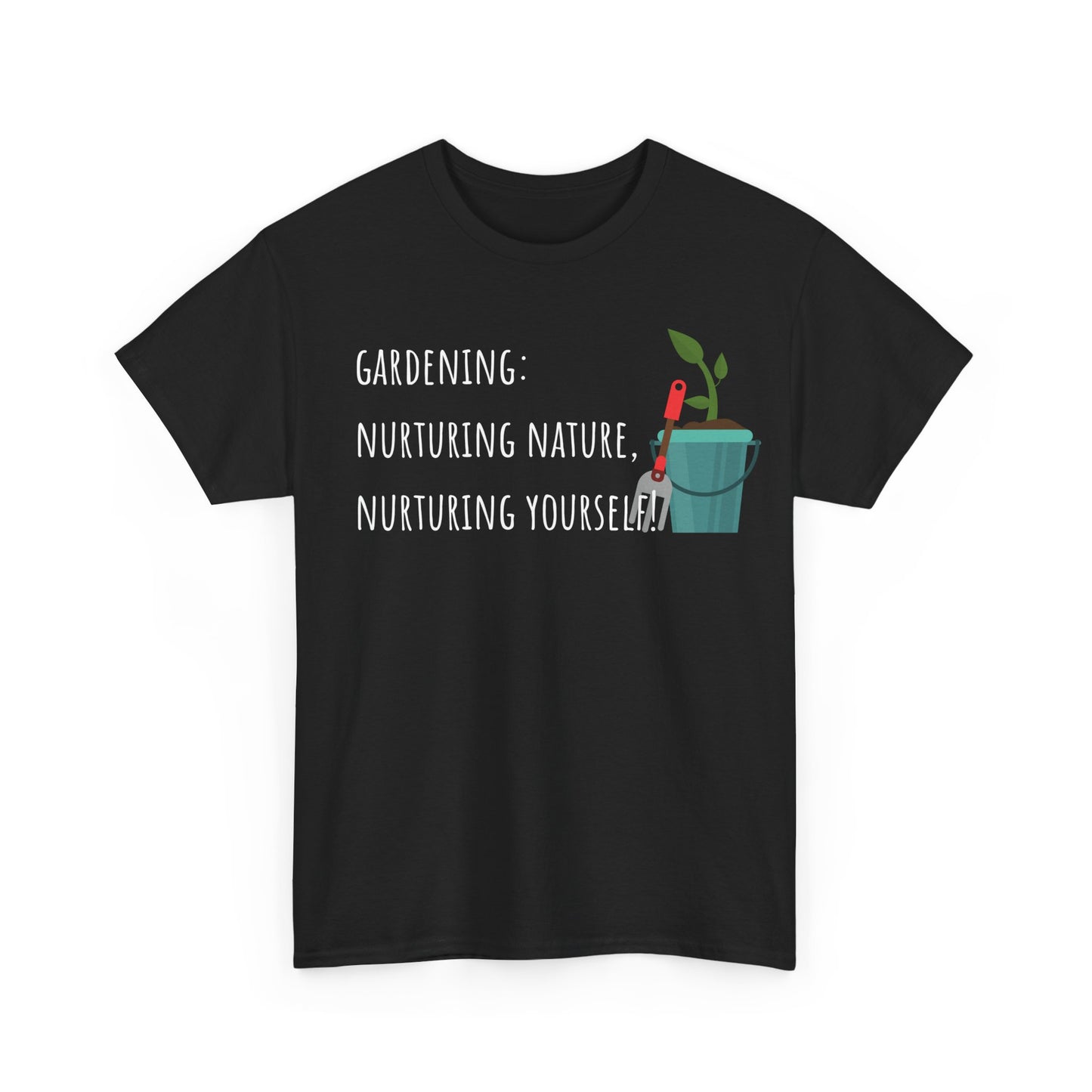 Gardening: Nurturing Nature, Nurturing Yourself! Unisex Heavy Cotton Tee