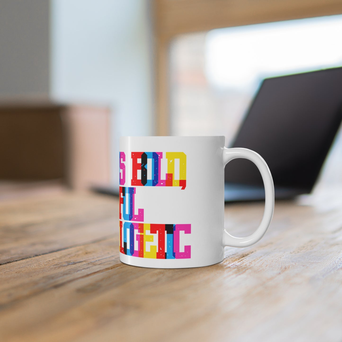 Our Love Is Bold Beautiful And Unapologetic Valentines Mug Ceramic 11oz