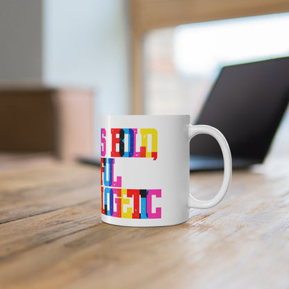 Our Love Is Bold Beautiful And Unapologetic Valentines Mug Ceramic 11oz